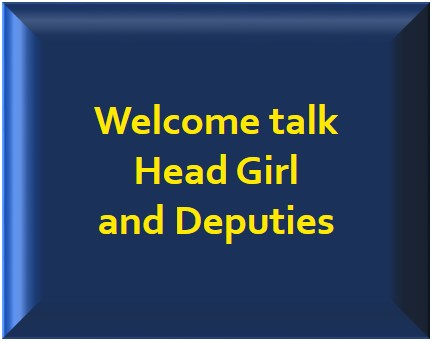 Button: Welcome talk from Head Girl and Deputies